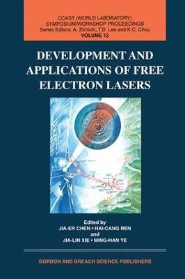 Development and Applications of Free Electron Lasers - Jia Chen,Hai-Cang Ren,Xie Jialin - cover