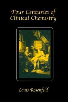 Four Centuries of Clinical Chemistry - Louis Rosenfeld - cover