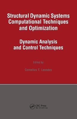 Structural Dynamic Systems Computational Techniques and Optimization: Dynamic Analysis and Control Techniques - cover
