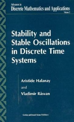 Stability and Stable Oscillations in Discrete Time Systems - Aristide Halanay,Vladimir Rasvan - cover