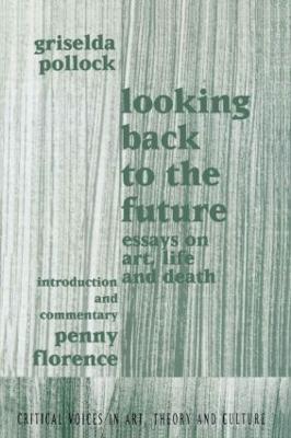 Looking Back to the Future: 1990-1970 - Griselda Pollock - cover