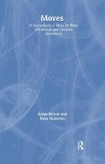 Moves: A Sourcebook of Ideas for Body Awareness and Creative Movement