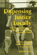 Dispensing Justice Locally: The Implementation and Effects of the Midtown Cummunity Court