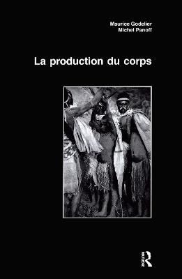 La Production Du Corps - Michel Panoff,Maurice Godelier - cover