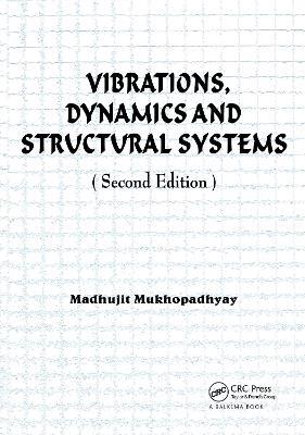 Vibrations, Dynamics and Structural Systems 2nd edition - Madhujit Mukhopadhyay - cover