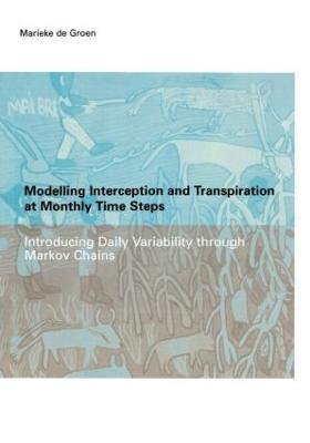 Modelling Interception and Transpiration at Monthly Time Steps: IHE Dissertation 31 - Maria Margaretha de Groen - cover