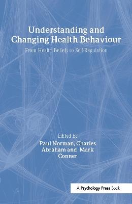 Understanding and Changing Health Behaviour: From Health Beliefs to Self-Regulation - cover
