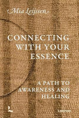 Connecting with your Essence: A Path to Awareness and Healing - Mia Leijssen - cover