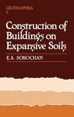 Construction of Buildings on Expansive Soils - E.A. Sorochan - cover