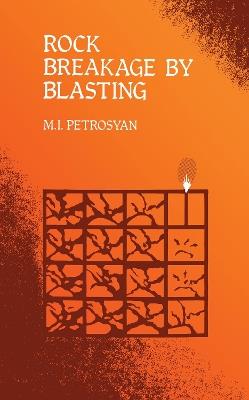 Rock Breakage by Blasting - M.I. Petrosyan - cover