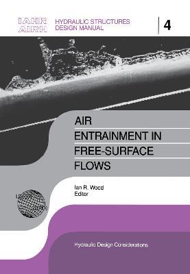 Air Entrainment in Free-surface Flow: IAHR Hydraulic Structures Design Manuals 4 - cover