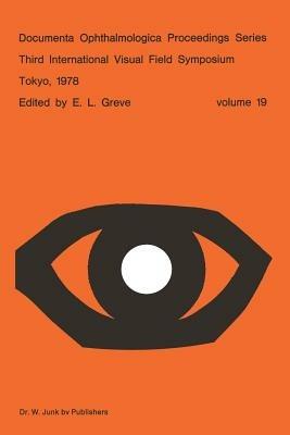 Third International Visual Field Symposium Tokyo, May 3–6, 1978 - E.L. Greve - cover