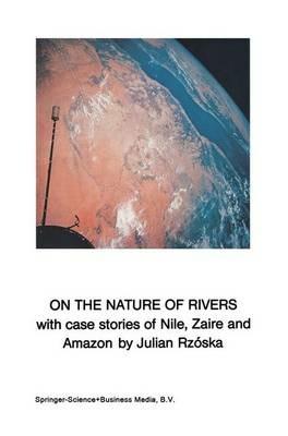 On the Nature of Rivers: With case stories of Nile, Zaire and Amazon - J. Rzóska - cover