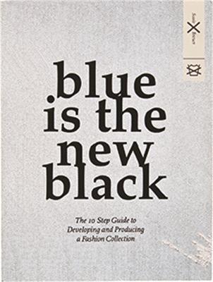 Blue is the New Black: The 10 Step Guide to Developing and Producing a Fashion Collection - Susie Breuer - cover