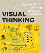 Visual Thinking: Empowering People and Organisations throughVisual Collaboration