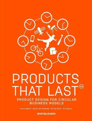 Products That Last: Product Design for Circular Business Models - Conny Bakker,Marcel den Hollander,Ed van Hinte - cover