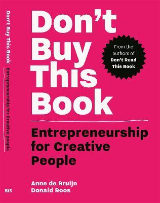 Don't Buy this Book: Entrepreneurship for Creative People - Donald Roos,Anne de Bruijn - cover