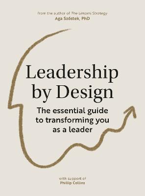 Leadership by Design: The essential guide to transforming you as a leader - Aga Szóstek - cover