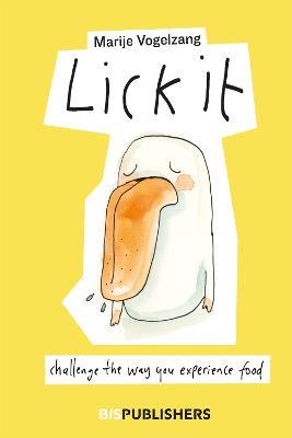 Lick it: Challenge the way you experience food - Marije Vogelzang - cover