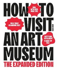 How to Visit an Art Museum: The Expanded Edition