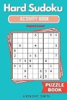 Hard Sudoku Puzzle Expert Level Sudoku With Tons of Challenges For Your Brain (Hard Sudoku Activity Book)