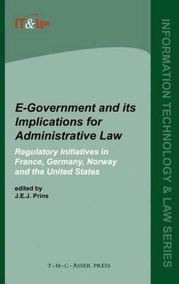 E-Government and Its Implications for Administrative Law:Regulatory Initiatives in France, Germany, Norway and the United States - J. Prins - cover