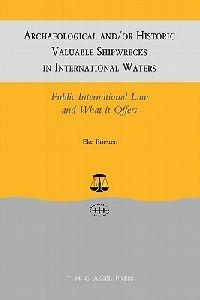 Archaeological and/or Historic Valuable Shipwrecks in International Waters: Public International Law and What it Offers - Eke Boesten - cover