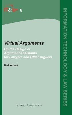 Virtual Arguments: On the Design of Argument Assistants for Lawyers and Other Arguers - Bart Verheij - cover