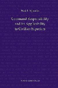 Command Responsibility and Its Applicability to Civilian Superiors - Maria L. Nybondas - cover