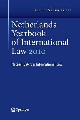 Netherlands Yearbook of International Law Volume 41, 2010: Necessity Across International Law - cover