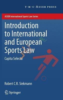 Introduction to International and European Sports Law: Capita Selecta - Robert C.R. Siekmann - cover