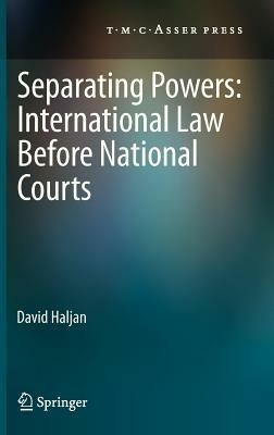 Separating Powers: International Law before National Courts - David Haljan - cover