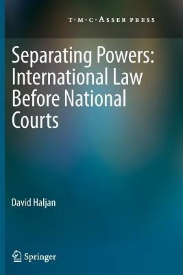 Separating Powers: International Law before National Courts - David Haljan - cover