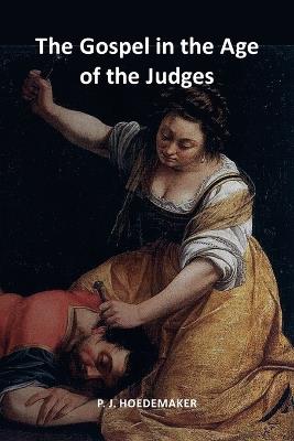 The Gospel in the Age of the Judges - Philippus Jacobus Hoedemaker - cover