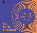 No Hard Shoulder - CD Audio di Jasper van't Hof
