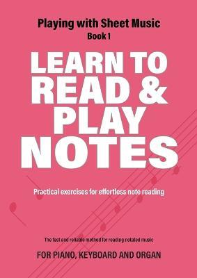 Learn to Read and Play Notes: Practical exercises for effortless note reading - Jacco Lamfers,Iebele Abel - cover