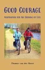 Good Courage: Inspiration for the Evening of Life
