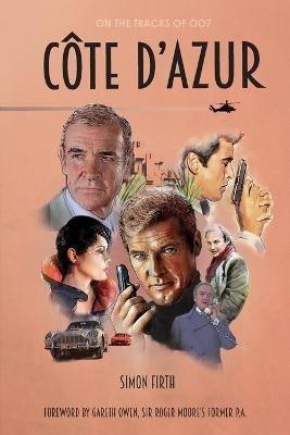 Côte d'Azur: Exploring the James Bond connections in the South of France - Simon Firth - cover