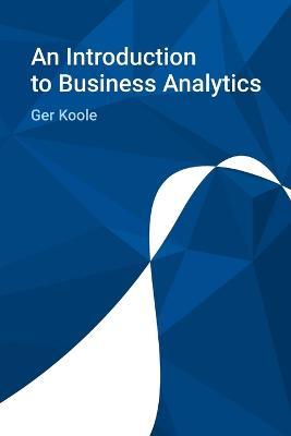 An Introduction to Business Analytics - Ger Koole - cover