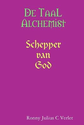 De Taal Alchemist, Schepper van God. - Ronny Verlet - cover