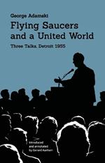 Flying Saucers and a United World: Three Talks, Detroit 1955