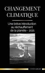 Changement climatique: Une breve introduction au rechauffement de la planete - 2021