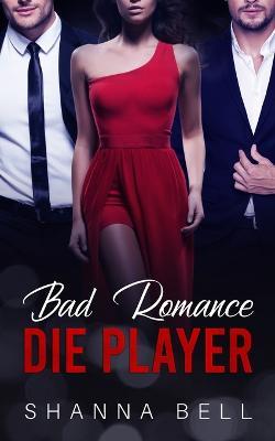 Bad Romance - Die Player - Shanna Bell - cover