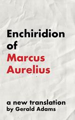 Enchiridion of Marcus Aurelius: A New Translation