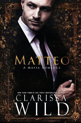 Matteo: A Mafia Romance - Clarissa Wild - cover