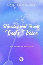 Hearing and Seeing God's Voice: The Power of Prophecy