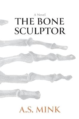 The Bone Sculptor - A S Mink - cover