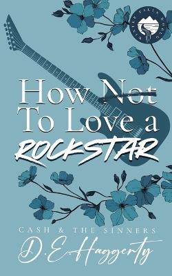 How to Love a Rockstar: an opposites attract, enemies to lovers, small town, rockstar romantic comedy - D E Haggerty - cover