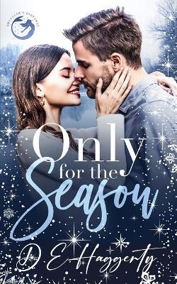 Only for the Season: a billionaire holiday romance - D E Haggerty - cover