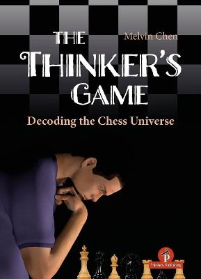 The Thinker's Game: Decoding the Chess Universe - Chen - cover